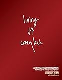 Living Crazy Love: An Interactive Workbook for