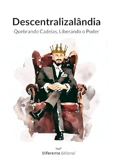 Livro DESCENTRALIZALÂNDIA: Quebrando Cadeias, Liberando o Poder