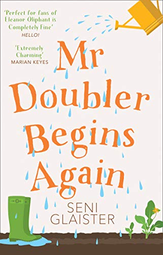 Mr Doubler Begins Again: An uplifting, funny and feel-good book by Seni Glaister