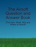 The Airsoft Question and Answer Book