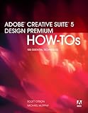Adobe Creative Suite 5 Design Premium How-Tos: 100 Essential Techniques by Scott Citron, Michael Murphy