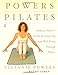 Powers Pilates: Stefanie Powers' Guide to Longevity and Well-being Through Pilates by Stefanie Powers, Kathy Corey
