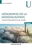 Géographie de la mondialisation : Crises et basculements du monde by 
