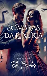 Livro Sombras da Luxúria: O desejo mais obscuro de um bilionário é liberado (Bilionários e suas paixões proibidas)