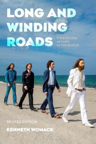 Long and Winding Roads, Revised Edition: The Evolving Artistry of the Beatles - Les Beatles, Paul McCartney, John Lennon, RIngo Starr, George Harrison Long and Winding Roads, Revised Edition: The Evolving Artistry of the Beatles