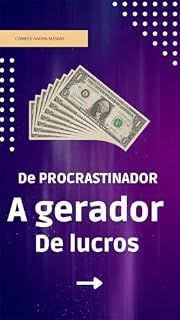 Livro DE PROCRASTINADOR A GERADOR DE LUCROS: GERADOR DE LUCROS