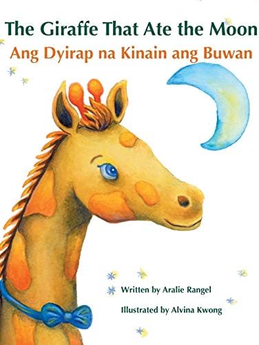 The Giraffe That Ate the Moon: Tagalog & English Dual Text