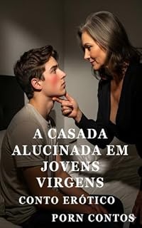 Livro A Casada Alucinada em Jovens Virgens (Sexy Dream Livro 4)