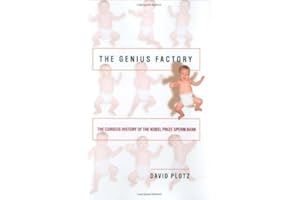 The Genius Factory: The Curious History of the Nobel Prize Sperm Bank