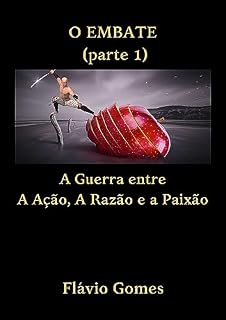 Livro O Embate: A Guerra entre a Ação, a Razão e a Paixão