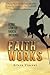 Faith Works: A True Story of Radical Obedience by Eileen Vincent