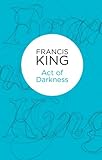 Front cover for the book Act of Darkness by Francis King