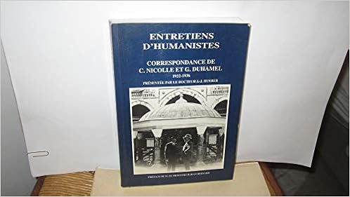 Amazon Fr Entretiens D Humanistes Correspondance De Charles Nicolle Et Georges Duhamel 1922 1936 Nicolle Charles Duhamel Georges Hueber Jean Jacques Livres