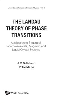 Landau Theory Of Phase Transitions, The: Application To Structural, Incommensurate, Magnetic And Liquid Crystal Systems (World Scientific Lecture Notes)