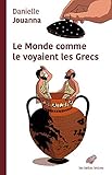 Le monde comme le voyaient les Grecs (French Edition) by 