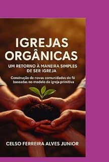 Livro Igrejas Orgânicas: Um Retorno A Maneira Simples De Ser Igreja