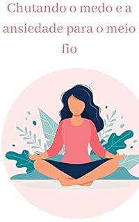 Livro Chutando o medo e a ansiedade para o meio-fio