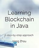 Learning Blockchain in Java: A step-by-step approach by 