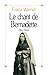 Le chant de Bernadette : Roman d'une destinée merveilleuse by