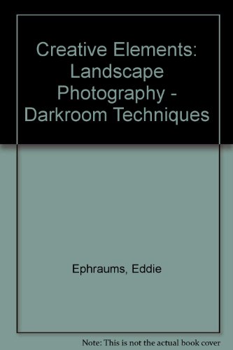 Creative Elements: Landscape Photography - Darkroom Techniques