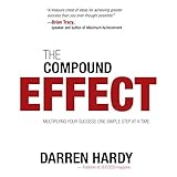 The Compound Effect: Jumpstart Your Income, Your Life, Your Success