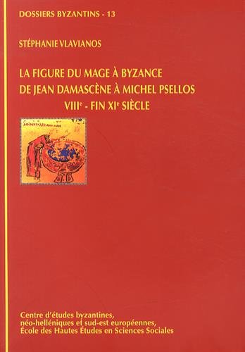 La  figure du mage à Byzance de Jean Damascène à Michel Psellos