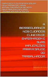 Livro A BIOSSEGURANÇA NOS CUIDADOS CLÍNICOS DE ENFERMAGEM E SUAS IMPLICAÇÕES PARA A SAÚDE DO TRABALHADOR