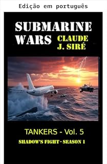 Livro Petroleiros - Guerra submarina Vol. 5 (Guerras submarinas Livro 7)