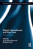 Rhetoric Remembrance and Visual Form, , 0415895537