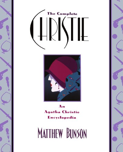 The Complete Christie: An Agatha Christie Encyclopedia by Matthew Bunson