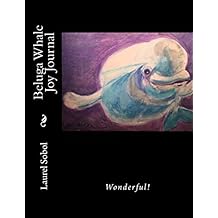 Beluga Whale Joy Journal (Soli Deo Gloria! Covers you'll want to frame!)