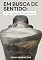 Livro EM BUSCA DE SENTIDO: A JORNADA DA CONSCIÊNCIA