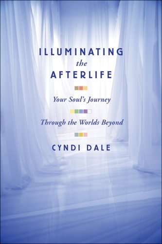 Illuminating the Afterlife: Your Soul's Journey: Through the Worlds Beyond