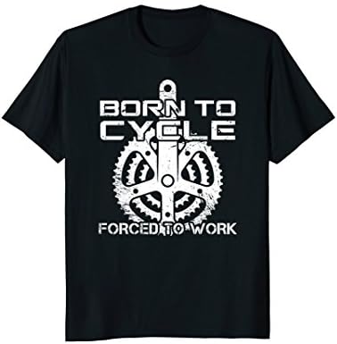 Born To Cycle Forced To Work, Cycling, Bike, Funny - T-Shirt