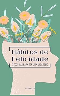 Livro Hábitos de Felicidade: 7 Técnicas para ter uma Vida Feliz