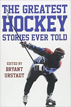 The Greatest Hockey Stories Ever Told