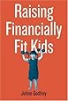 Raising Financially Fit Kids (03) by Godfrey, Joline [Paperback (2003)]