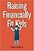 Raising Financially Fit Kids (03) by Godfrey, Joline [Paperback (2003)] - Book by Joline Godfrey