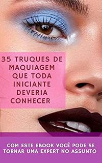 Livro 35 Truques de Maquiagem que toda iniciante deveria conhecer: Seja você também uma expert em maquiagem