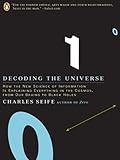 Decoding the Universe: How the New Science of Information Is Explaining Everything in the Cosmos, fromOur Brains to Black Holes