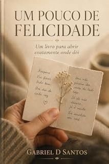 Livro Um Pouco de Felicidade: Um livro para abrir exatamente onde dói