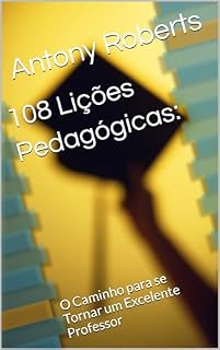 Livro 108 Lições Pedagógicas:: O Caminho para se Tornar um Excelente Professor
