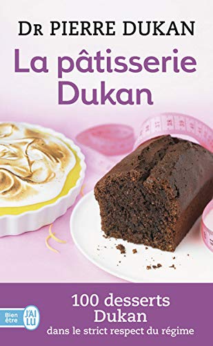 La Patisserie Dukan (Bien Etre) (French Edition) by Pierre Dukan