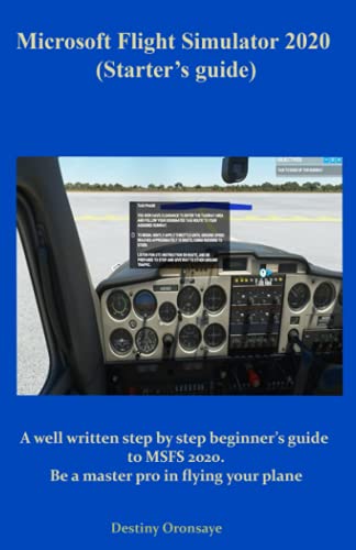 Buy Microsoft Flight Simulator 2020 (Starter’s guide): A well written ...