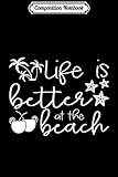 Composition Notebook: Life is Better at the Beach Starfish Palm Tree Coconut Drink Premium  Journal/Notebook Blank Lined Ruled 6x9 100 Pages