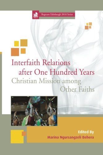Interfaith Relations after One Hundred Years: Christian Mission among Other Faiths (Regnum Edinburgh 2010)