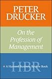 Peter Drucker on the Profession of Management (Harvard Business Review Book)