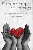 Parenting with PTSD: the impact of childhood abuse