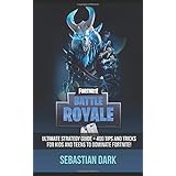 Fortnite Battle Royale: The Ultimate Fortnite Strategy Guide + 400 Tips and Tricks For Kids and Teens to Dominate Fortnite!