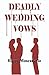 Deadly Wedding Vows by Harry Moscatiello